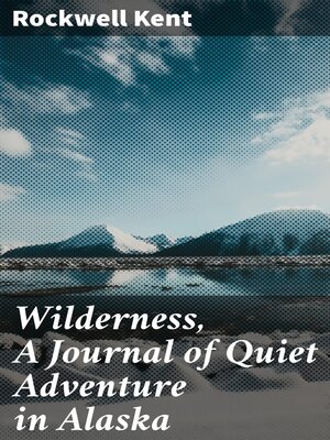 cover image of Wilderness, a Journal of Quiet Adventure in Alaska